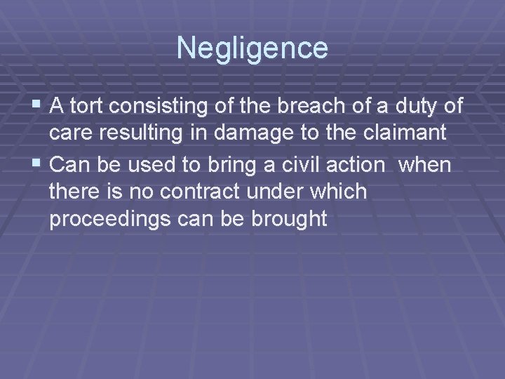 Negligence § A tort consisting of the breach of a duty of care resulting Negligence § A tort consisting of the breach of a duty of care resulting