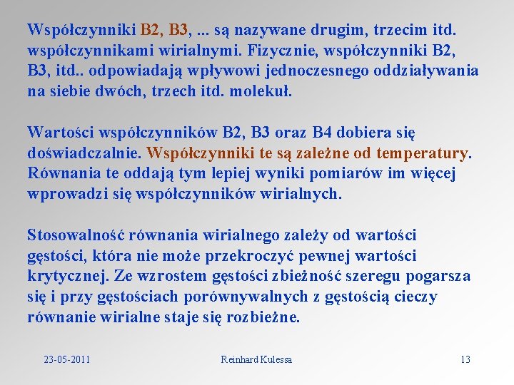 Współczynniki B 2, B 3, . . . są nazywane drugim, trzecim itd. współczynnikami