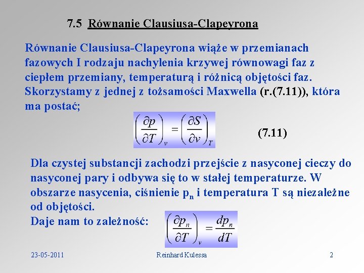 7. 5 Równanie Clausiusa-Clapeyrona wiąże w przemianach fazowych I rodzaju nachylenia krzywej równowagi faz
