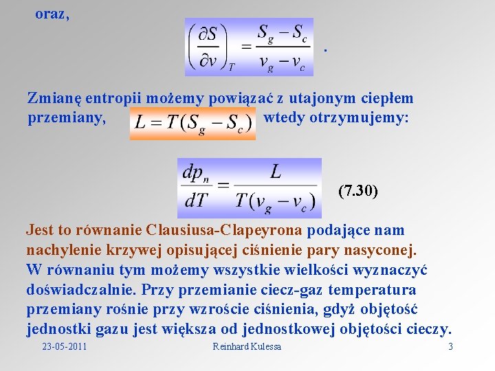 oraz, . Zmianę entropii możemy powiązać z utajonym ciepłem przemiany, wtedy otrzymujemy: (7. 30)