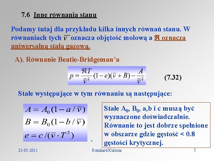 7. 6 Inne równania stanu Podamy tutaj dla przykładu kilka innych równań stanu. W