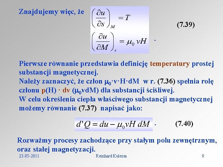 Znajdujemy więc, że (7. 39). Pierwsze równanie przedstawia definicję temperatury prostej substancji magnetycznej. Należy