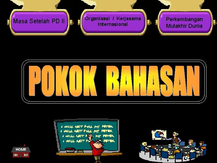 Masa Setelah PD II 11/26/2020 Organisasi / Kerjasama Internasional Perkembangan Mutakhir Dunia 