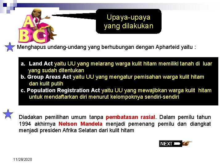 Upaya-upaya yang dilakukan Menghapus undang-undang yang berhubungan dengan Apharteid yaitu : a. Land Act