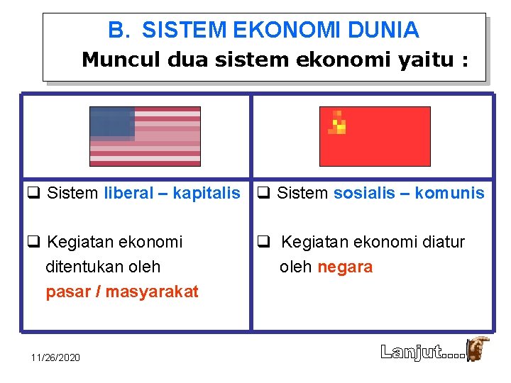 B. SISTEM EKONOMI DUNIA Muncul dua sistem ekonomi yaitu : q Sistem liberal –