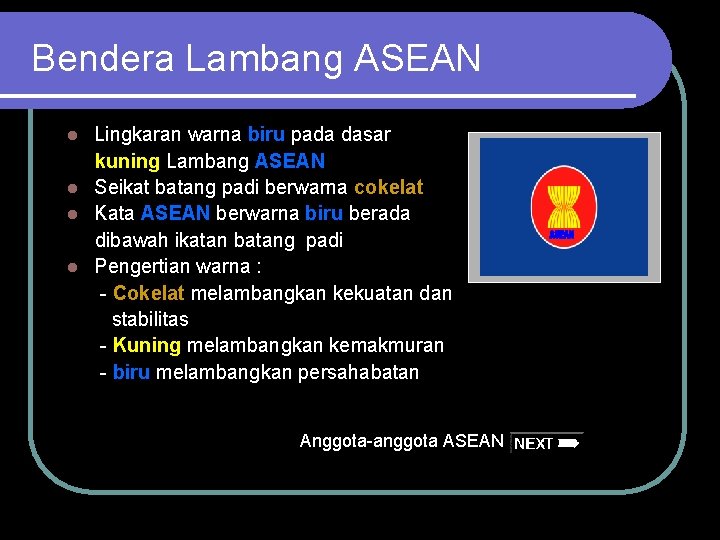 Bendera Lambang ASEAN Lingkaran warna biru pada dasar kuning Lambang ASEAN l Seikat batang