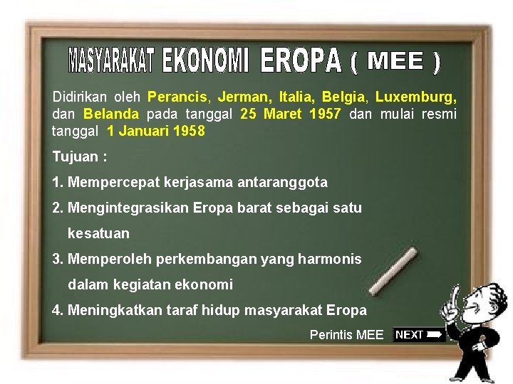 Didirikan oleh Perancis, Jerman, Italia, Belgia, Luxemburg, dan Belanda pada tanggal 25 Maret 1957