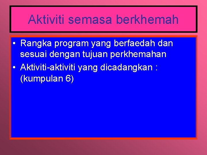 Aktiviti semasa berkhemah • Rangka program yang berfaedah dan sesuai dengan tujuan perkhemahan •