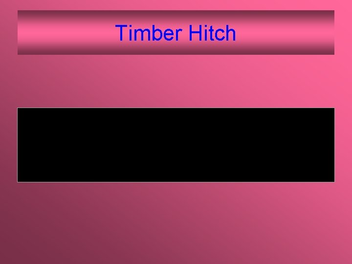 Timber Hitch 