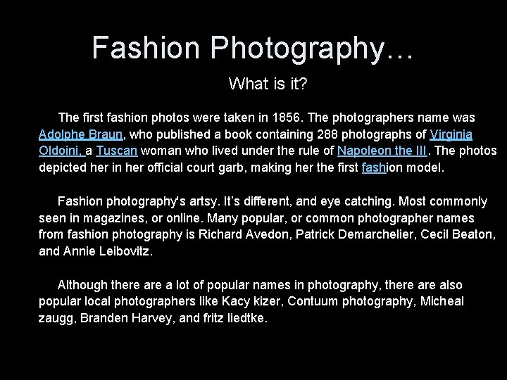 Fashion Photography… What is it? The first fashion photos were taken in 1856. The