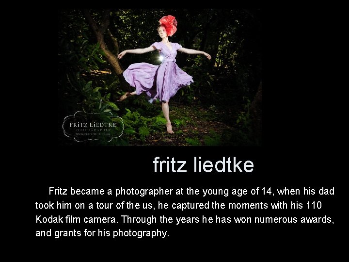 fritz liedtke Fritz became a photographer at the young age of 14, when his