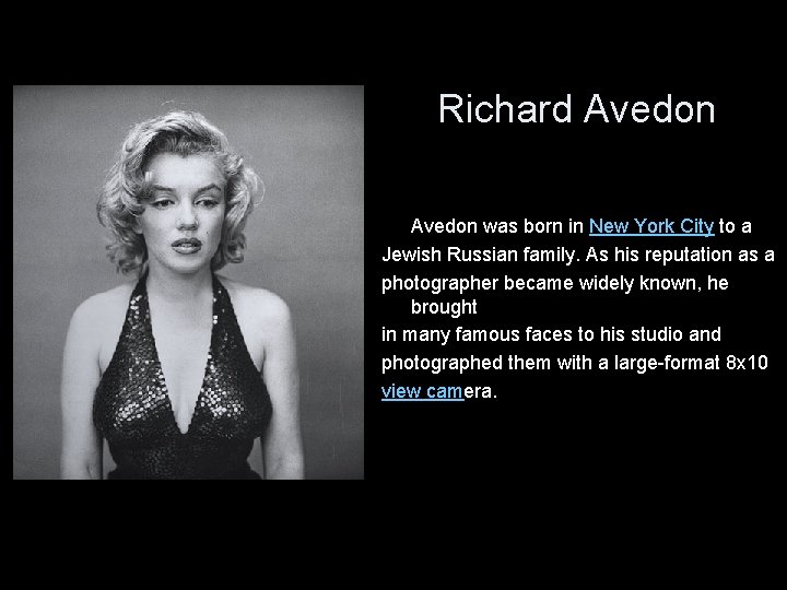 Richard Avedon was born in New York City to a Jewish Russian family. As