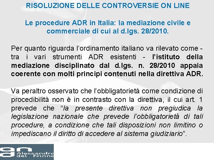 RISOLUZIONE DELLE CONTROVERSIE ON LINE Le procedure ADR in Italia: la mediazione civile e RISOLUZIONE DELLE CONTROVERSIE ON LINE Le procedure ADR in Italia: la mediazione civile e