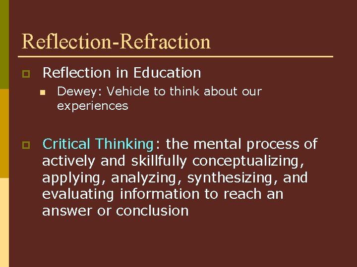 Reflection-Refraction p Reflection in Education n p Dewey: Vehicle to think about our experiences