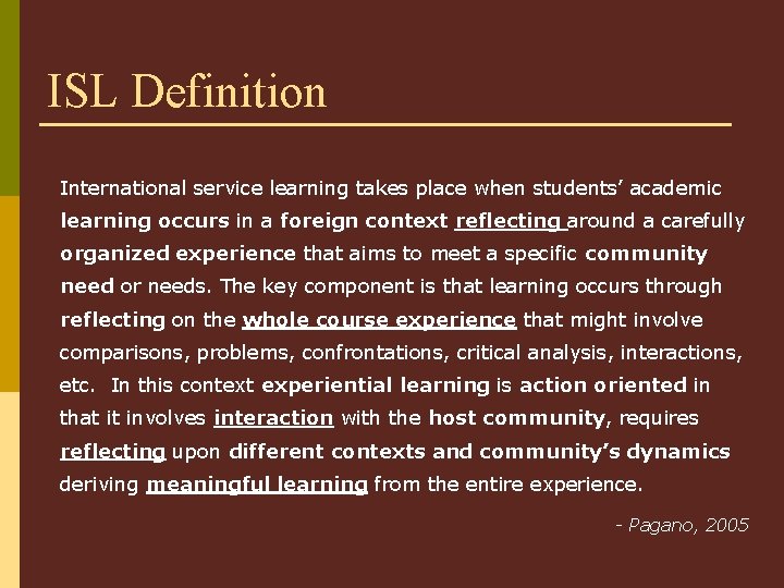 ISL Definition International service learning takes place when students’ academic learning occurs in a