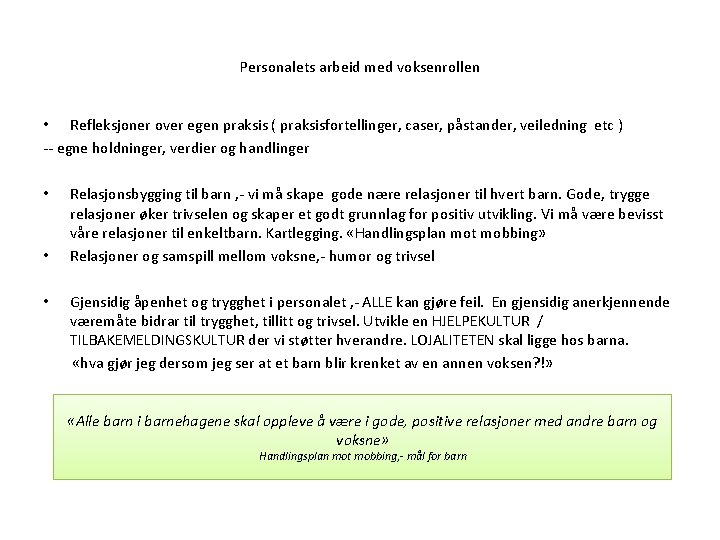 Personalets arbeid med voksenrollen • Refleksjoner over egen praksis ( praksisfortellinger, caser, påstander, veiledning