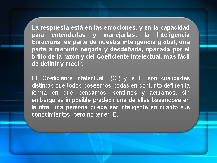 La respuesta está en las emociones, y en la capacidad para entenderlas y manejarlas: