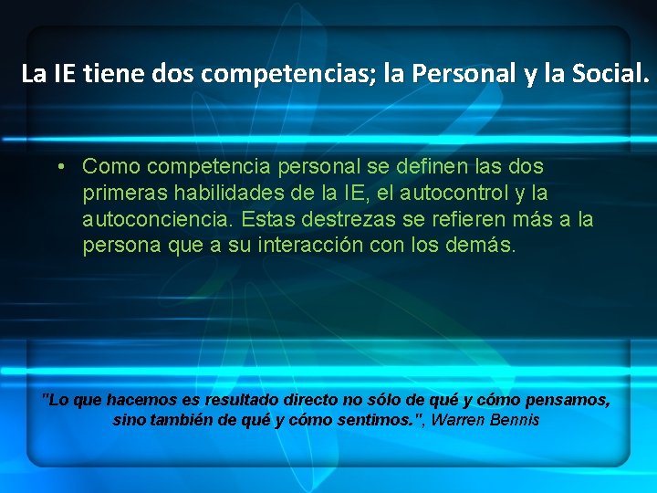 La IE tiene dos competencias; la Personal y la Social. • Como competencia personal