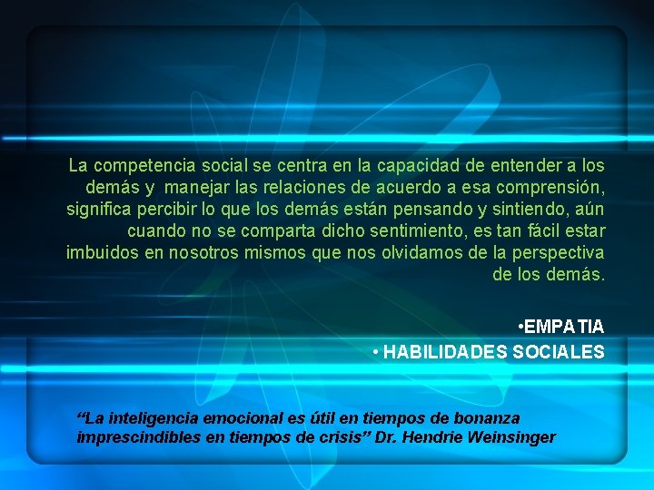 La competencia social se centra en la capacidad de entender a los demás y