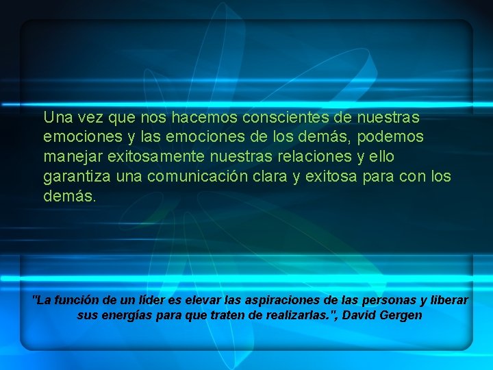  Una vez que nos hacemos conscientes de nuestras emociones y las emociones de