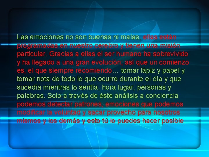 Las emociones no son buenas ni malas, ellas están programadas en nuestro cerebro y