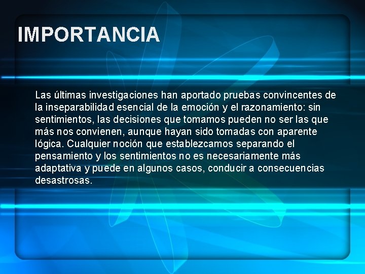 IMPORTANCIA Las últimas investigaciones han aportado pruebas convincentes de la inseparabilidad esencial de la