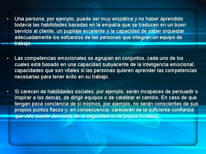  • Una persona, por ejemplo, puede ser muy empática y no haber aprendido