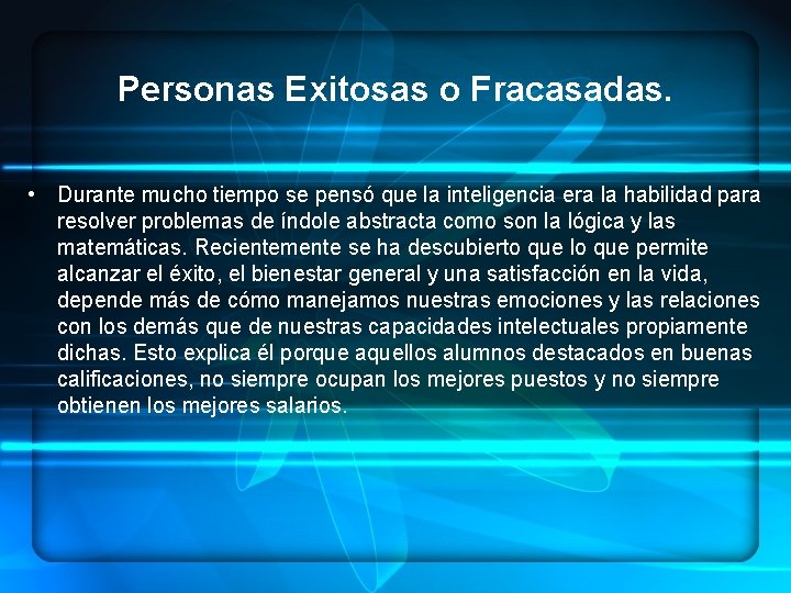 Personas Exitosas o Fracasadas. • Durante mucho tiempo se pensó que la inteligencia era