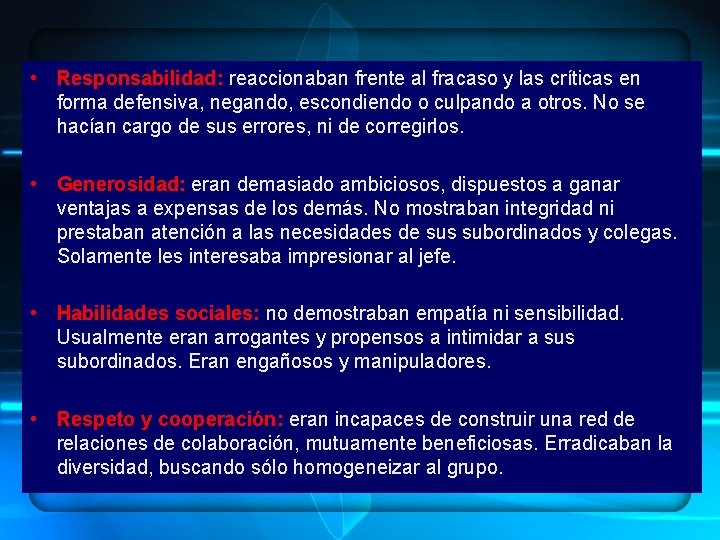  • Responsabilidad: reaccionaban frente al fracaso y las críticas en forma defensiva, negando,