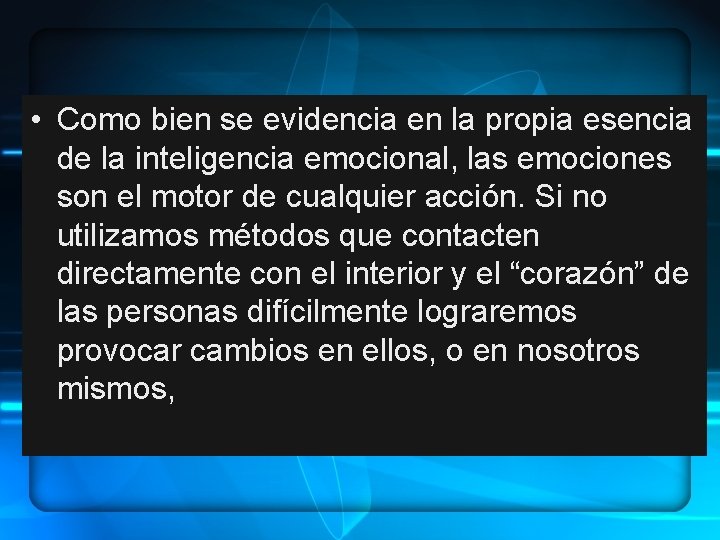  • Como bien se evidencia en la propia esencia de la inteligencia emocional,