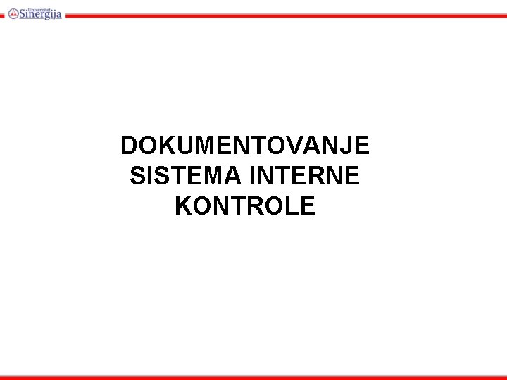 DOKUMENTOVANJE SISTEMA INTERNE KONTROLE 