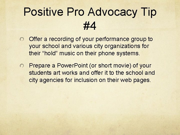 Positive Pro Advocacy Tip #4 Offer a recording of your performance group to your
