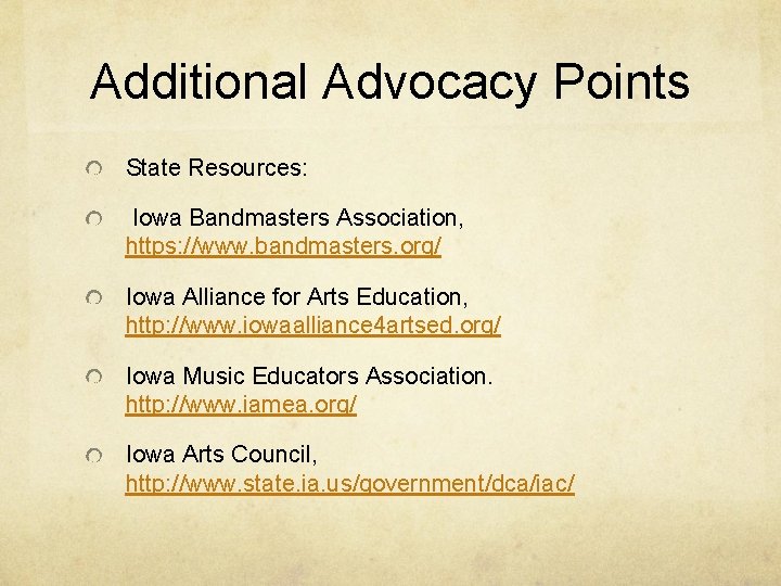 Additional Advocacy Points State Resources: Iowa Bandmasters Association, https: //www. bandmasters. org/ Iowa Alliance