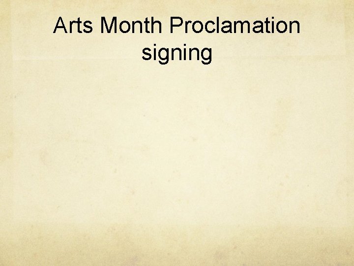 Arts Month Proclamation signing 