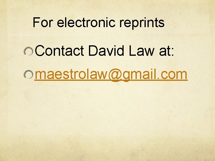 For electronic reprints Contact David Law at: maestrolaw@gmail. com 