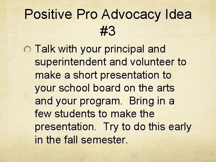 Positive Pro Advocacy Idea #3 Talk with your principal and superintendent and volunteer to