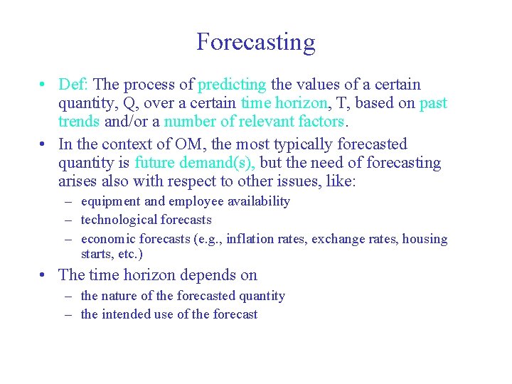 Forecasting • Def: The process of predicting the values of a certain quantity, Q,