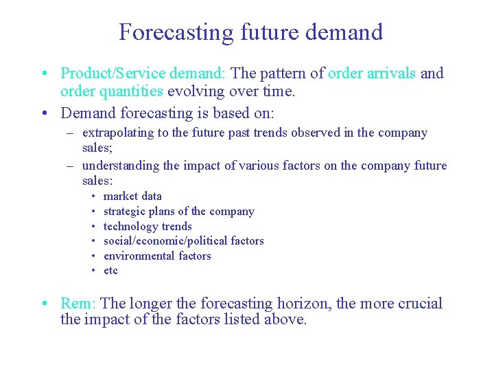 Forecasting future demand • Product/Service demand: The pattern of order arrivals and order quantities