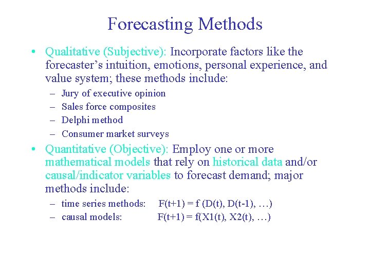 Forecasting Methods • Qualitative (Subjective): Incorporate factors like the forecaster’s intuition, emotions, personal experience,