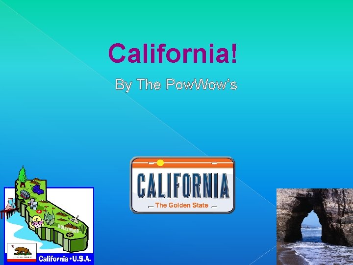 California! By The Pow. Wow’s 