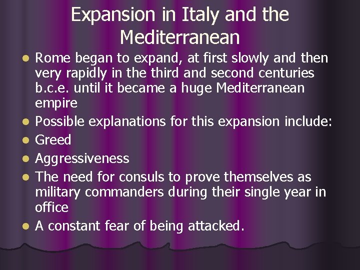 Expansion in Italy and the Mediterranean l l l Rome began to expand, at