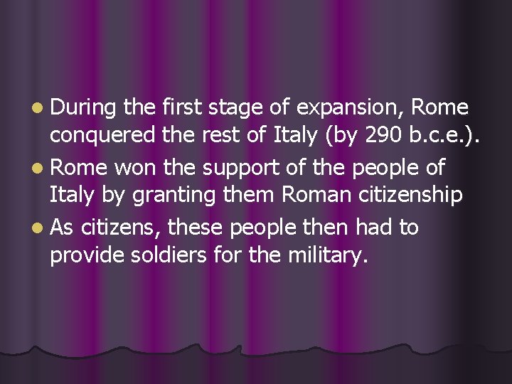 l During the first stage of expansion, Rome conquered the rest of Italy (by