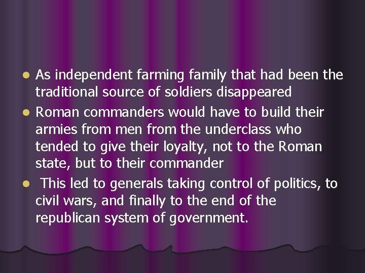 As independent farming family that had been the traditional source of soldiers disappeared l