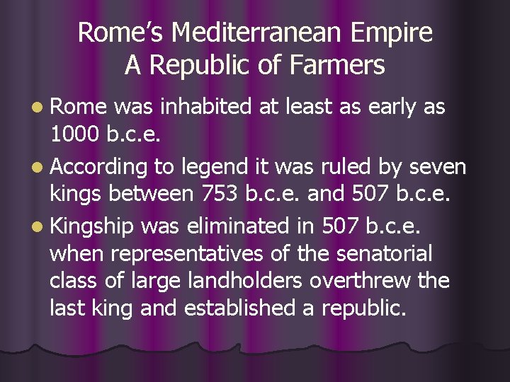 Rome’s Mediterranean Empire A Republic of Farmers l Rome was inhabited at least as