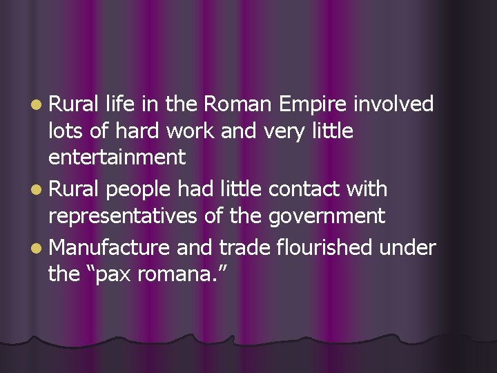 l Rural life in the Roman Empire involved lots of hard work and very