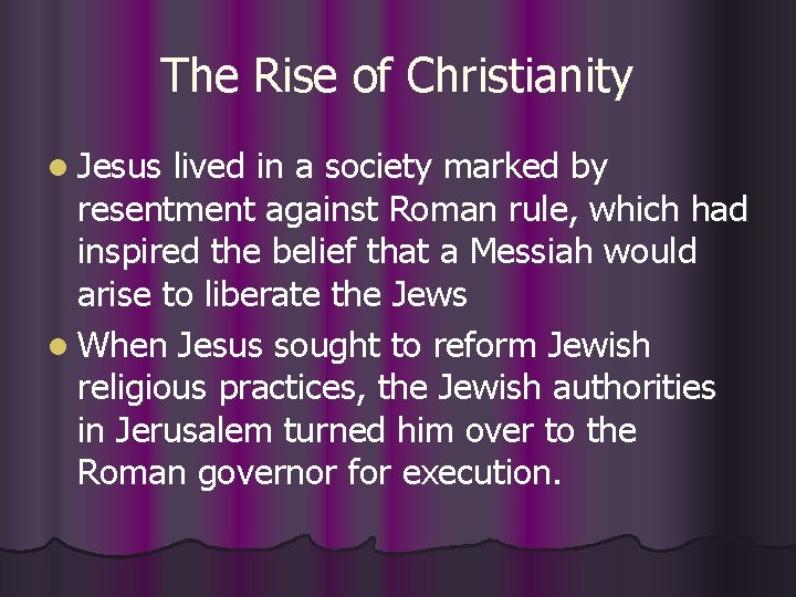 The Rise of Christianity l Jesus lived in a society marked by resentment against