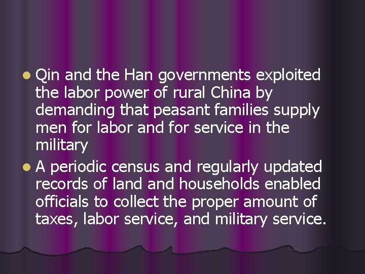 l Qin and the Han governments exploited the labor power of rural China by