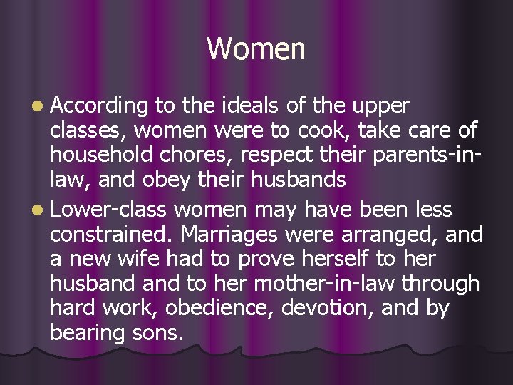 Women l According to the ideals of the upper classes, women were to cook,