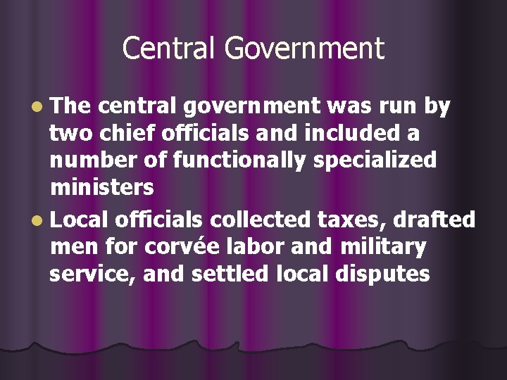 Central Government l The central government was run by two chief officials and included