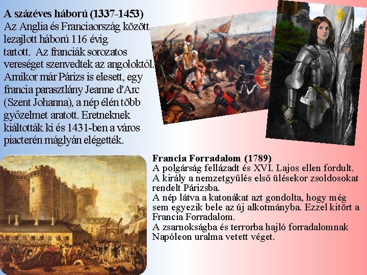 A százéves háború (1337 -1453) Az Anglia és Franciaország között lezajlott háború 116 évig